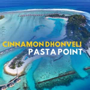 CINNAMON DHONVELI “PASTA POINT” - ILHAS MALDIVAS